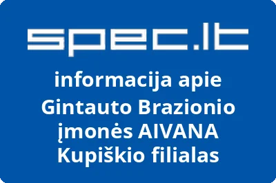 Gintauto Brazionio įmonės AIVANA Kupiškio filialas