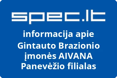Gintauto Brazionio įmonės AIVANA Panevėžio filialas