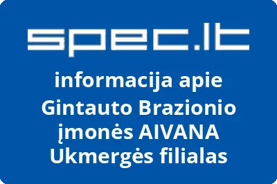 Gintauto Brazionio įmonės AIVANA Ukmergės filialas