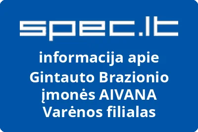 Gintauto Brazionio įmonės AIVANA Varėnos filialas