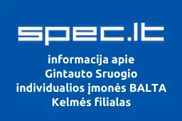 Gintauto Sruogio individualios įmonės BALTA Kelmės filialas