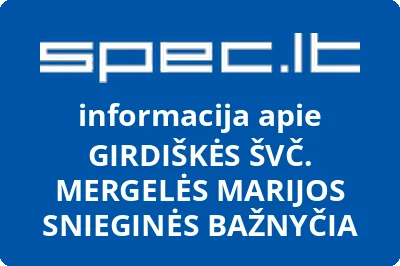 GIRDIŠKĖS ŠVČ. MERGELĖS MARIJOS SNIEGINĖS BAŽNYČIA
