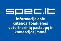 Gitanos Tomkienės veterinarinių paslaugų ir komercijos įmonė | spec.lt