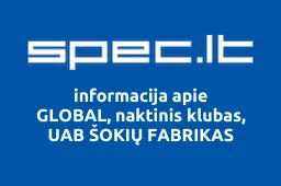 GLOBAL, naktinis klubas, UAB ŠOKIŲ FABRIKAS | spec.lt