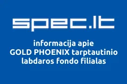 GOLD PHOENIX tarptautinio labdaros fondo filialas | spec.lt