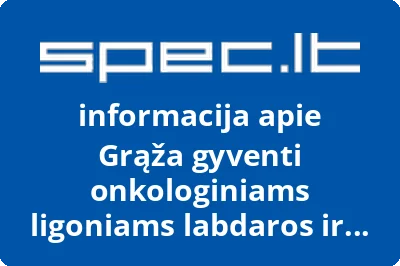 Grąža gyventi onkologiniams ligoniams labdaros ir paramos fondas