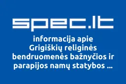 Grigiškių religinės bendruomenės bažnyčios ir parapijos namų statybos fondas iliustracija