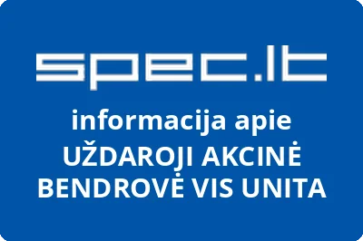 UŽDAROJI AKCINĖ BENDROVĖ VIS UNITA