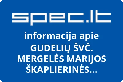 GUDELIŲ ŠVČ. MERGELĖS MARIJOS ŠKAPLIERINĖS BAŽNYČIA