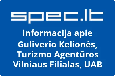 Guliverio Kelionės, Turizmo Agentūros Vilniaus Filialas, UAB
