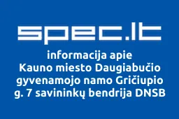 Kauno miesto Daugiabučio gyvenamojo namo Gričiupio g. 7 savininkų bendrija DNSB Gričiupio 7 | spec.lt