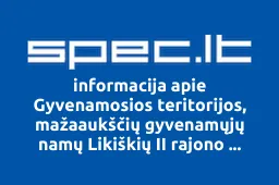 Gyvenamosios teritorijos, mažaaukščių gyvenamųjų namų Likiškių II rajono savininkų bendrija | spec.lt