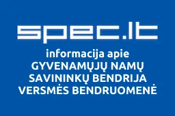 GYVENAMŲJŲ NAMŲ SAVININKŲ BENDRIJA VERSMĖS BENDRUOMENĖ | spec.lt