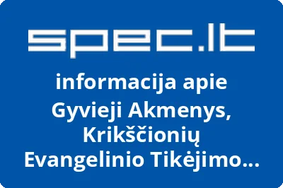 KRIKŠČIONIŲ EVANGELINIO TIKĖJIMO RELIGINĖ BENDRUOMENĖ GYVIEJI AKMENYS