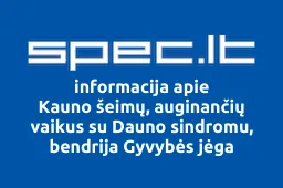 Kauno šeimų, auginančių vaikus su Dauno sindromu, bendrija Gyvybės jėga | spec.lt