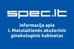 I. Matulaitienės akušerinis ginekologinis kabinetas | spec.lt