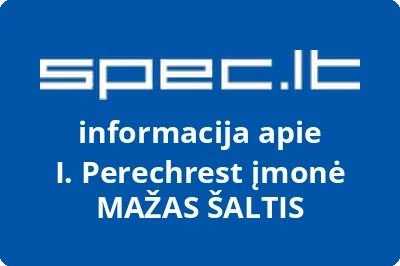I. Perechrest įmonė MAŽAS ŠALTIS