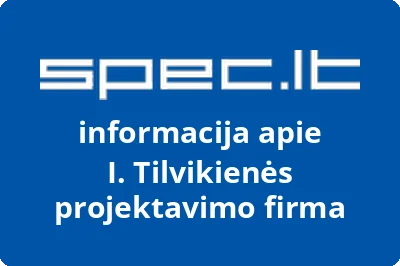 I. Tilvikienės projektavimo firma
