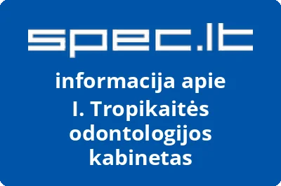I. Tropikaitės stomatologinis kabinetas