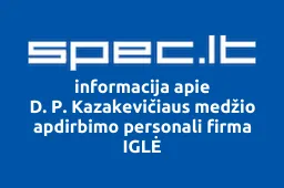 D. P. Kazakevičiaus medžio apdirbimo personali firma IGLĖ | spec.lt