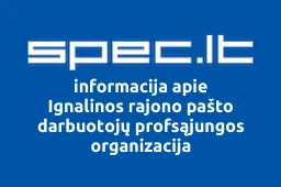 Ignalinos rajono pašto darbuotojų profsąjungos organizacija | spec.lt