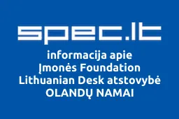 Įmonės Foundation Lithuanian Desk atstovybė OLANDŲ NAMAI | spec.lt