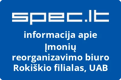 Įmonių reorganizavimo biuro Rokiškio filialas, UAB