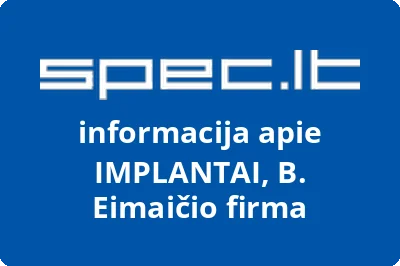 B. Eimaičio medicininės technikos firma IMPLANTAI