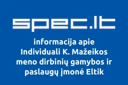 Individuali K. Mažeikos meno dirbinių gamybos ir paslaugų įmonė Eltik