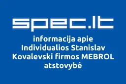 Individualios Stanislav Kovalevski firmos MEBROL atstovybė | spec.lt