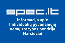 Individualių gyvenamųjų namų statybos bendrija Narsiečiai | spec.lt