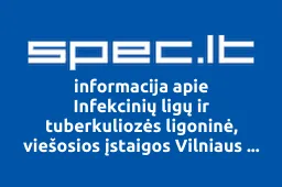 Infekcinių ligų ir tuberkuliozės ligoninė, viešosios įstaigos Vilniaus universiteto ligoninės Santariškių klinikų filialas | spec.lt
