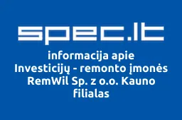 Investicijų - remonto įmonės RemWil Sp. z o.o. Kauno filialas | spec.lt