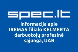 IREMAS filialo KELMERTA darbuotojų profesinė sąjunga, UAB | spec.lt