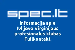 Ivlijevo Virginijaus profesionalus klubas Fullkontakt | spec.lt
