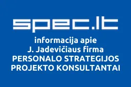 J. Jadevičiaus firma PERSONALO STRATEGIJOS PROJEKTO KONSULTANTAI | spec.lt
