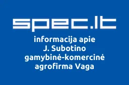 J. Subotino gamybinė-komercinė agrofirma Vaga | spec.lt