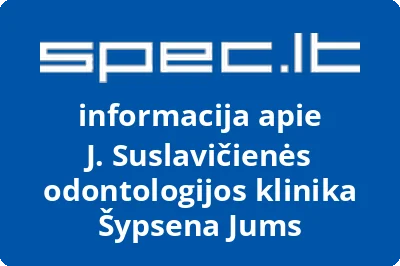 J. Suslavičienės odontologijos klinika Šypsena Jums | spec.lt