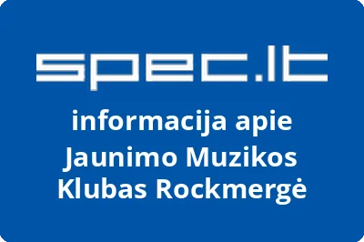 JAUNIMO MUZIKOS KLUBAS ROCKMERGĖ