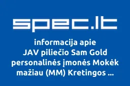 JAV piliečio Sam Gold personalinės įmonės Mokėk mažiau (MM) Kretingos filialas