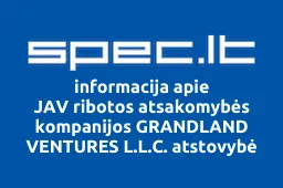 JAV ribotos atsakomybės kompanijos GRANDLAND VENTURES L.L.C. atstovybė | spec.lt