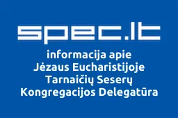 Jėzaus Eucharistijoje Tarnaičių Seserų Kongregacijos Delegatūra | spec.lt