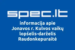 Jonavos r. Kulvos vaikų lopšelis-darželis Raudonkepuraitė | spec.lt