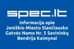 Joniškio Miesto Slančiausko Gatvės Namo Nr. 5 Savininkų Bendrija Kaimynai | spec.lt