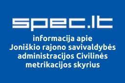 Joniškio rajono savivaldybės administracijos Civilinės metrikacijos skyrius | spec.lt