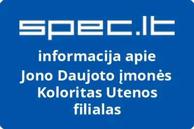 Jono Daujoto įmonės Koloritas Utenos filialas