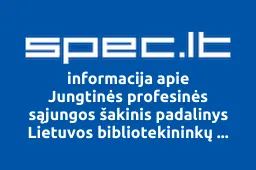 Jungtinės profesinės sąjungos šakinis padalinys Lietuvos bibliotekininkų sąjunga | spec.lt