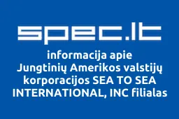 Jungtinių Amerikos valstijų korporacijos SEA TO SEA INTERNATIONAL, INC filialas | spec.lt