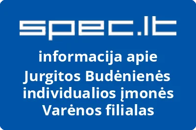 Jurgitos Budėnienės individualios įmonės Varėnos filialas