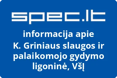 K. Griniaus slaugos ir palaikomojo gydymo ligoninė, VŠĮ